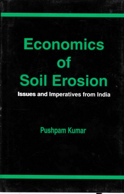 Economics of Soil Erosion: Issues and Imperatives from India