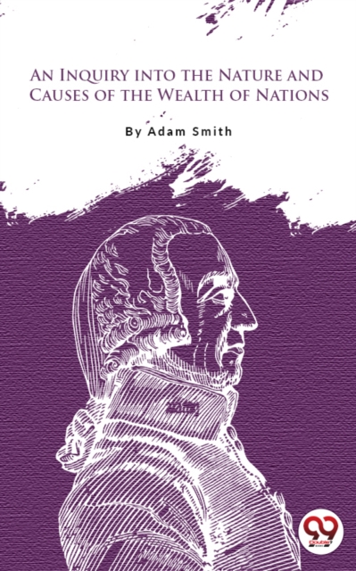 An Inquiry Into The Nature And Causes Of The Wealth Of Nations