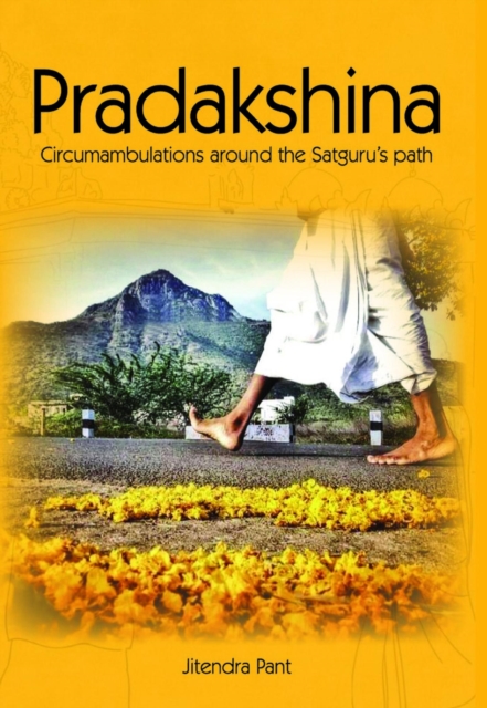 Pradakshina : Circumambulations around the Satguru's path
