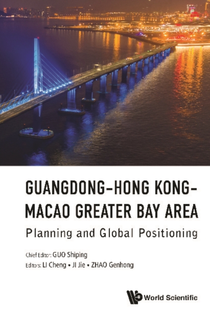 Guangdong-hong Kong-macao Greater Bay Area: Planning And Global Positioning