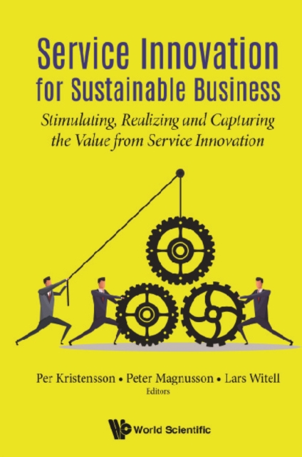 Service Innovation For Sustainable Business: Stimulating, Realizing And Capturing The Value From Service Innovation