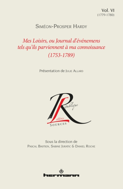 Mes Loisirs, ou Journal d'événements tels qu'ils parviennent à ma connoissance (1753-1789)