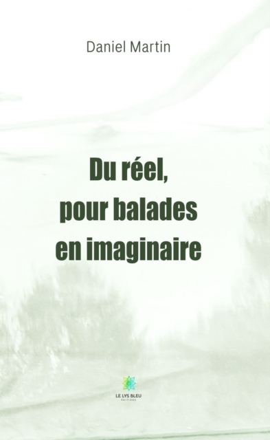 Du reel, pour balades en imaginaire