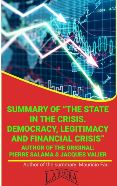 Summary Of &quote;The State In The Crisis. Democracy, Legitimacy And Financial Crisis&quote; By P. Salama & J. Valier