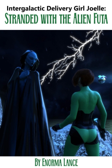 Intergalactic Delivery Girl Joelle: Stranded With the Alien Futa