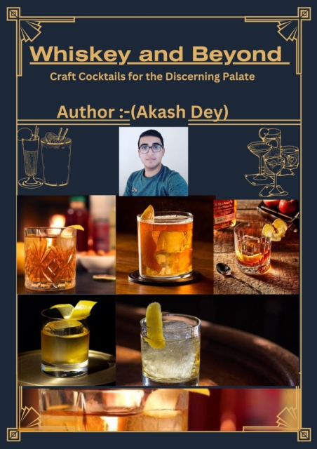 Whiskey and Beyond : Craft Cocktails for the Discerning Palate