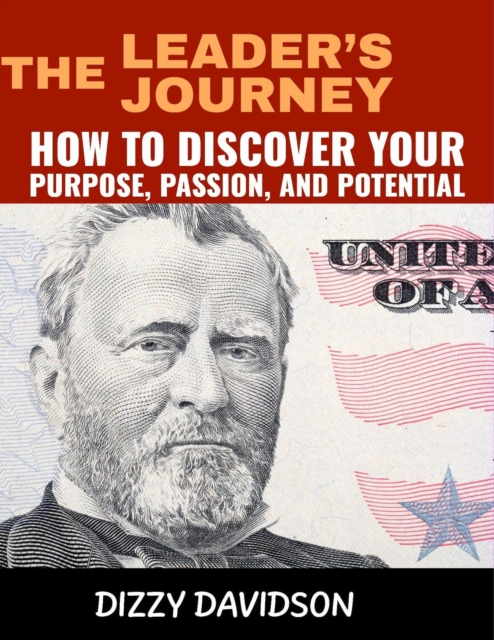 Leader's Journey: How to Discover Your Purpose, Passion, and Potential