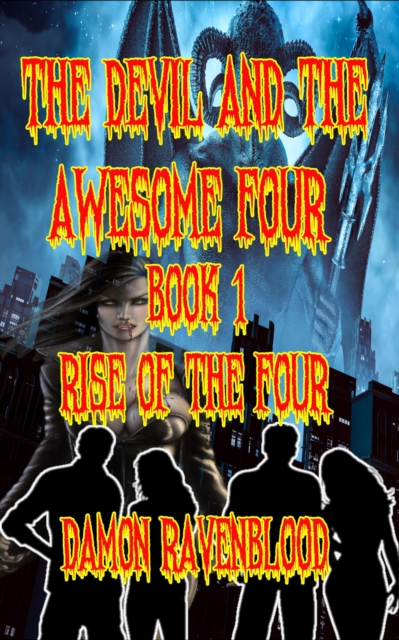 Devil and the Awesome Four Book 1: Rise Of The Four