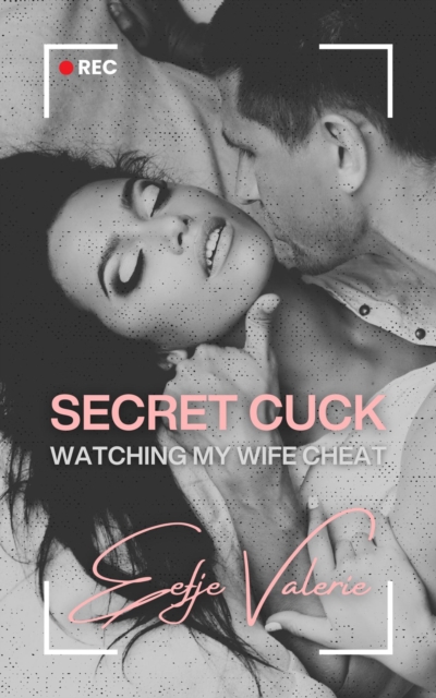 Secret Cuck: Watching My Wife Cheat