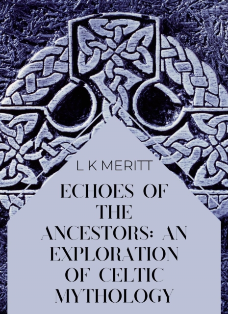 Echoes of the Ancients: An Exploration of Celtic Mythology
