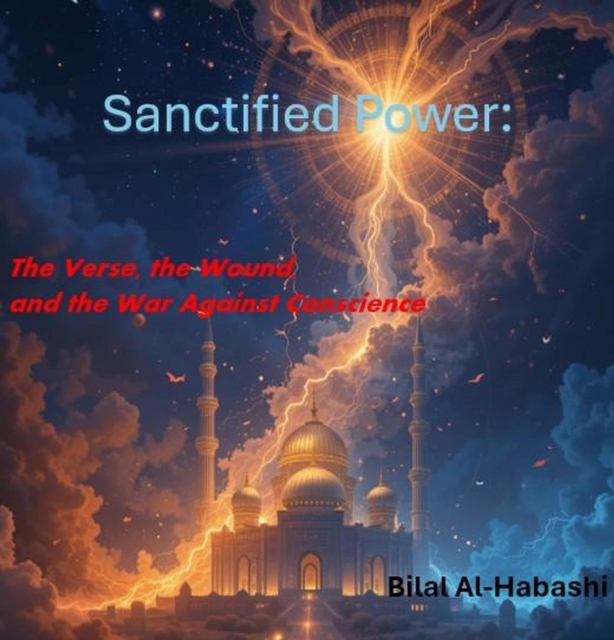 Sanctified Power: The Verse, the Wound, and the War Against Conscience