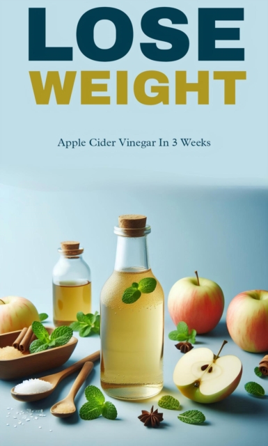 Lose weight: apple cider vinegar in three weeks