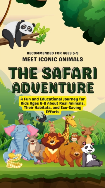 Safari Adventure: A Fun and Educational Journey for Kids Ages 6-8 About Real Animals, Their Habitats, and Eco-Saving Efforts
