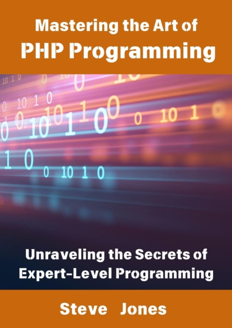 Mastering the Art of PHP Programming: Unraveling the Secrets of Expert-Level Programming