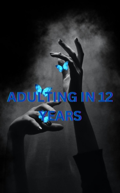 Adulting in 12 Years