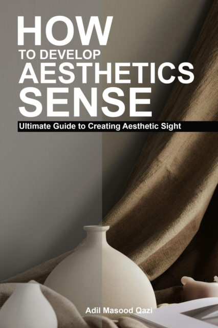 How to Develop Aesthetic Sense: Ultimate Guide to Creating Aesthetic Sight