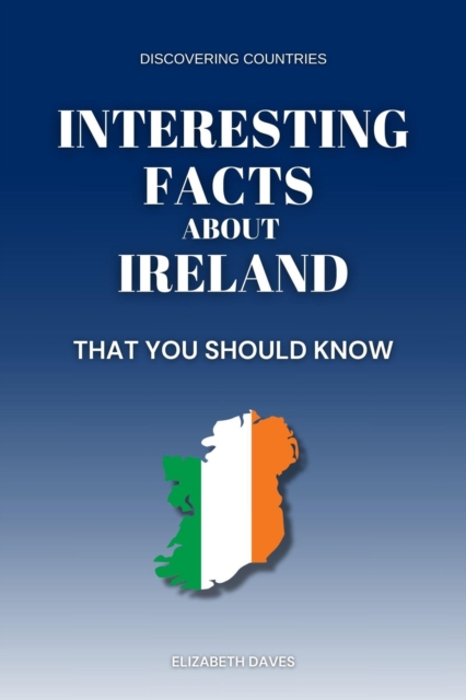 Interesting Facts About Ireland That You Should Know
