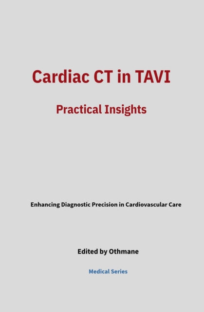 Cardiac CT in TAVI: Practical Insights