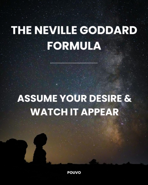 Neville Goddard Formula: Assume Your Desire & Watch It Appear