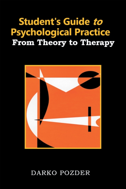 Student's Guide to Psychological Practice: From Theory to Therapy