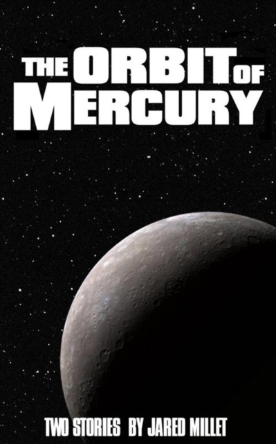 Orbit of Mercury: Two Stories