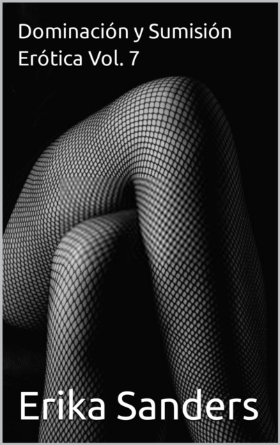 Dominacion y Sumision Erotica Vol. 7