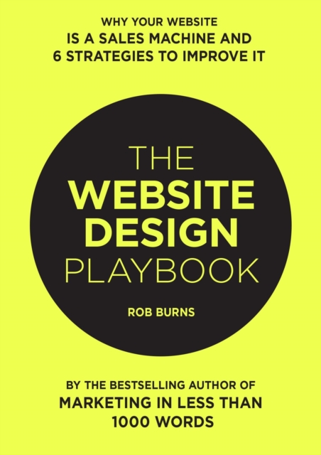 Website Design Playbook: Why Your Website Is A Sales Machine And 6 Strategies To Improve It