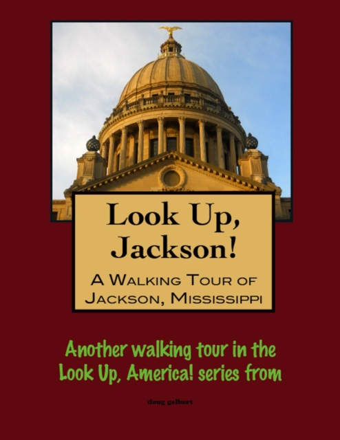 Look Up, Jackson! A Walking Tour of Jackson, Mississippi