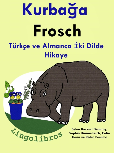 Turkce ve Almanca Iki Dilde Hikaye: Kurbaga - Frosch - Almanca Ogrenme Serisi