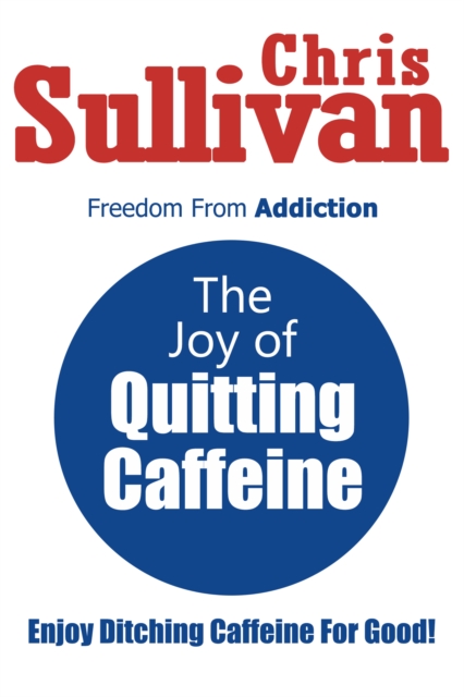 Joy of Quitting Caffeine