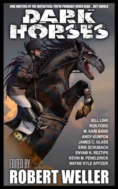 Dark Horses: Nine Writers of the Fantastical You've Probably Never Read ... but Should