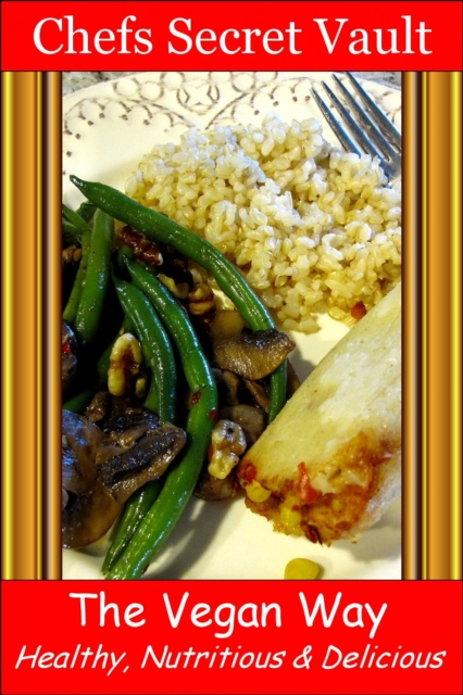Vegan Way: Healthy, Nutritious & Delicious