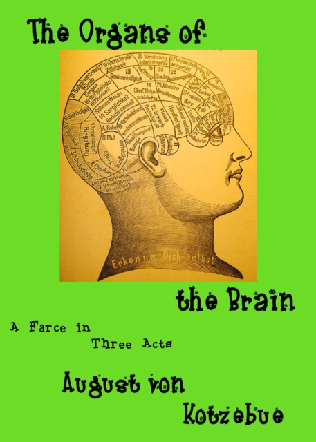 Organs of the Brain: a farce in three acts, translated by Eric v.d. Luft, with an introduction, an essay, and an extensive bibliography of the first decade of phrenology