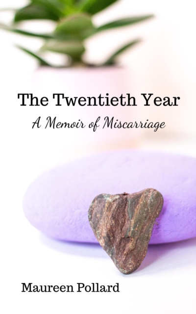 Twentieth Year: A Memoir of Miscarriage