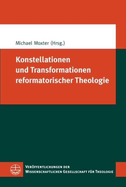 Konstellationen und Transformationen reformatorischer Theologie