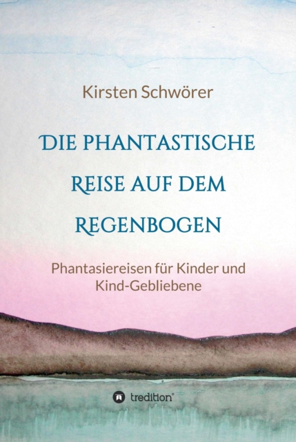 Die phantastische Reise auf dem Regenbogen