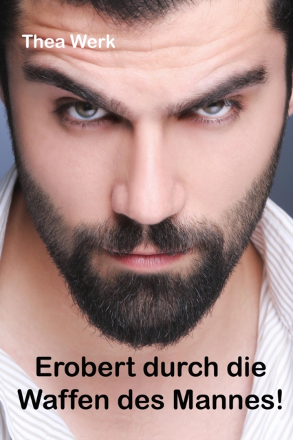 Erobert durch die Waffen des Mannes