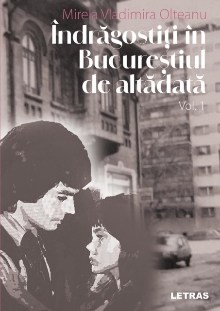 Indragostiti in Bucurestiul de Altadata Vol. 1
