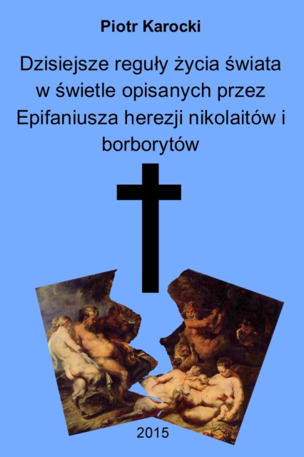 Dzisiejsze reguly zycia swiata w swietle opisanych przez Epifaniusza herezji nikolaitow i borborytow