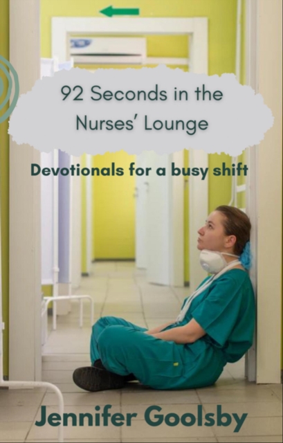 92 Seconds in the Nurses' Lounge -  Devotionals for a Busy Shift