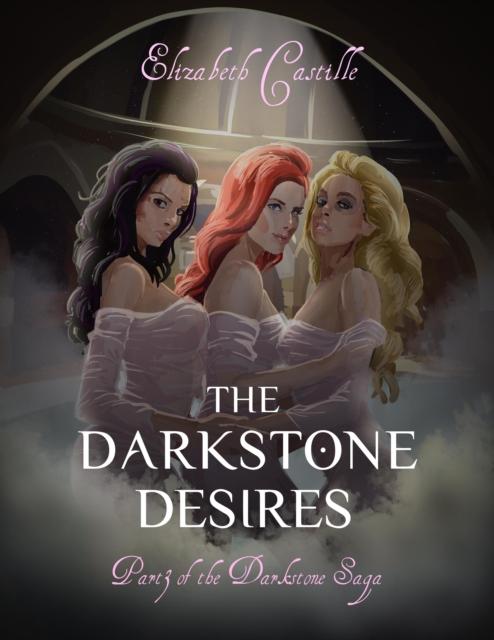 Darkstone Desires: Part 3 of the Darkstone Saga