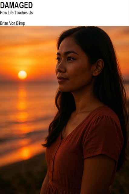 Damaged How Life Touches Us