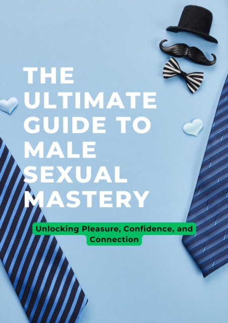 Ultimate Guide To Male Sexual Mastery