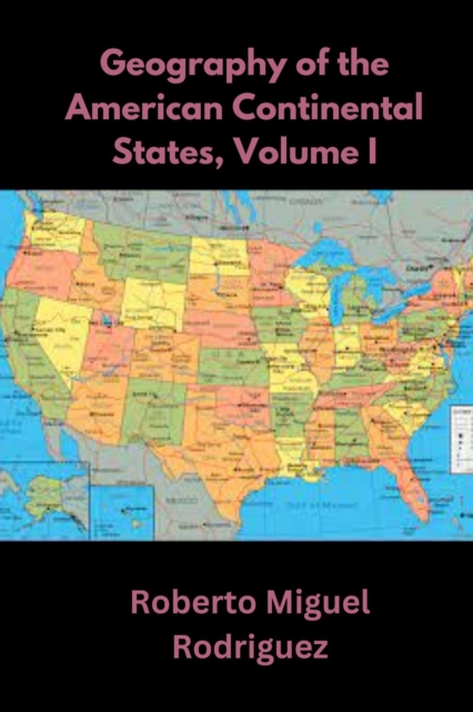 Geography of the American Continental States, Volume I