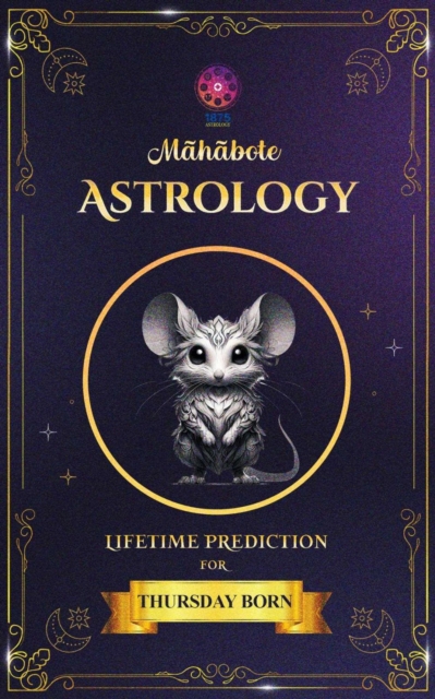 Mahabote Astrology: Lifetime Verdicts for  THURSDAY Born