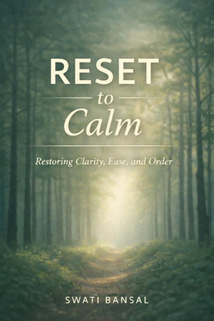 RESET to Calm: Restoring Clarity, Ease, and Order