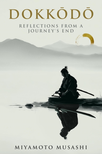 Dokkodo: Reflections From A Journey's End