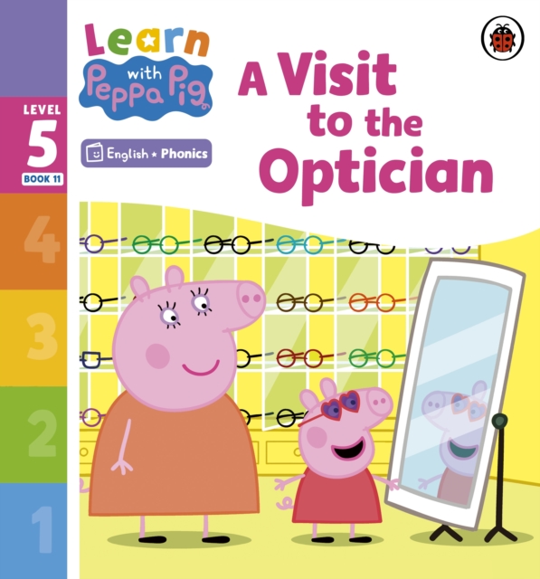 Learn with Peppa Phonics Level 5 Book 11   A Visit to the Optician (Phonics Reader)