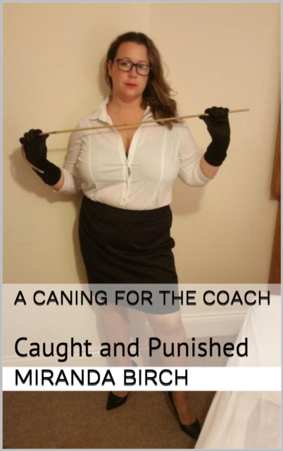 Caning for the Coach: Caught and Punished