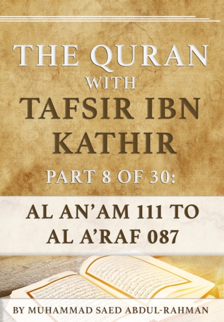 Quran With Tafsir Ibn Kathir Part 8 of 30: Al An'am 111 To Al A'raf 087
